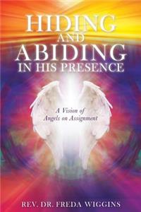 Hiding and Abiding in His Presence
