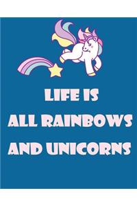 Life Is All Rainbows And Unicorns