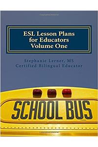 Esl Lesson Plans for Educators: Volume 1