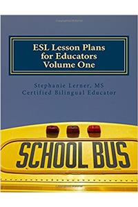 Esl Lesson Plans for Educators: Volume 1