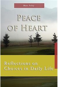 Peace of Heart: Reflections on Choices in Daily Life