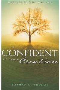 Be Confident in Your Creation