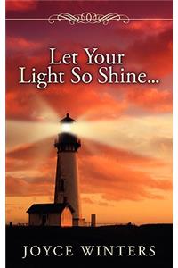 Let Your Light So Shine...