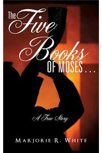 The Five Books of Moses . . .