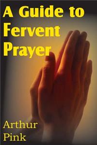 A Guide to Fervent Prayer