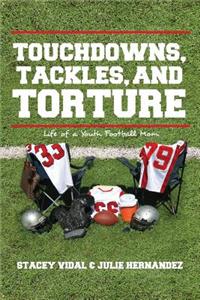 Touchdowns, Tackles, and Torture