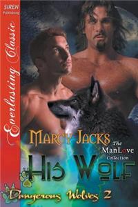 His Wolf [Dangerous Wolves 2] (Siren Publishing Everlasting Classic Manlove)