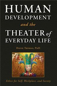 Human Development and the Theater of Everyday Life