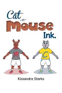 Cat-n-Mouse Ink.