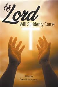 Lord Will Suddenly Come