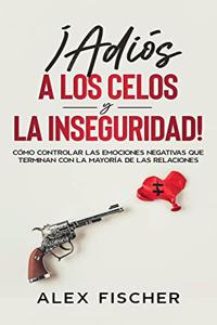 ¡Adiós a los Celos y la Inseguridad!