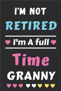 I'm Not Retired I'm A Full Time Granny