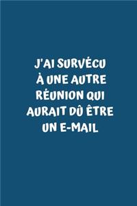 J'ai survécu à une autre réunion qui aurait dû être un e-mail