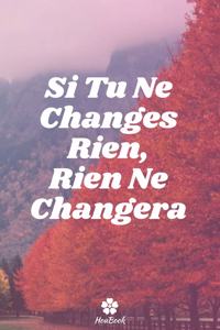 Si Tu Ne Changes Rien, Rien Ne Changera