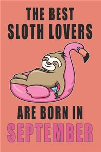 The best Sloth Lovers are born in September journal