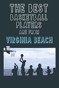 The Best Basketball Players are from Virginia Beach journal: 6*9 Lined Diary Notebook, Journal or Planner and Gift with 120 pages