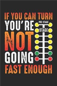 If you can turn you're not going fast enough