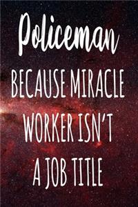 Policeman Because Miracle Worker Isn't A Job Title