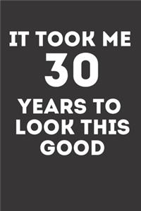 It took Me 30 Years To Look This Good