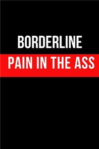 Borderline Pain in the Ass