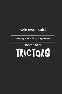 Whoever said money can't buy happiness never had tractors