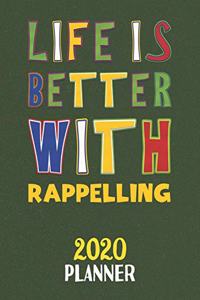 Life Is Better With Rappelling 2020 Planner