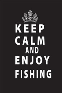 Keep Calm And Enjoy Fishing