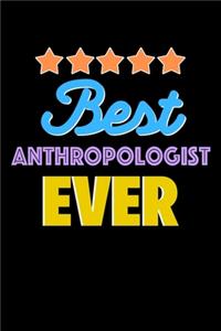 Best Anthropologist Evers Notebook - Anthropologist Funny Gift