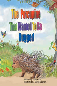 Porcupine That Wanted To Be Hugged