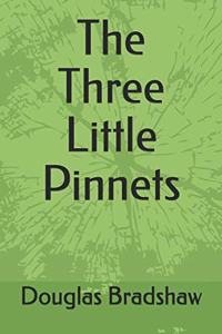 The Three Little Pinnets