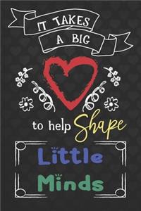 It Takes A Big Heart To Help Shape Little Minds