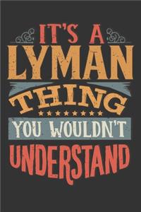 Its A Lyman Thing You Wouldnt Understand