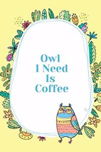 Owl I Need Is Coffee