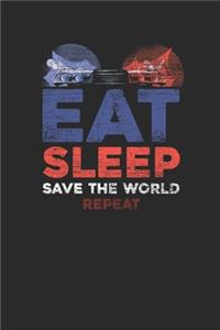 Eat Sleep Save The World Repeat