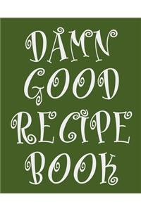 Damn Good Recipe Book