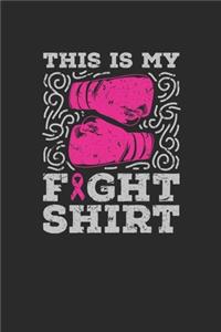 This Is My Fight Shirt: Blank Lined Notebook (6" x 9" - 120 pages) Breast Cancer Awareness Themed Notebook for Daily Journal, Diary, and Gift