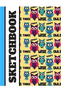 Sketchbook: Three Wise Owls Quote Pattern Print Novelty Gift - Owl Sketchbook for Kids, Girls and Women