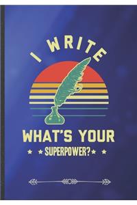 I Write What's Your Superpower