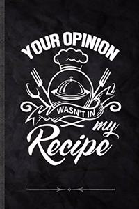 Your Opinion Wasn't in My Recipe