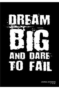 Dream Big And Dare To Fail