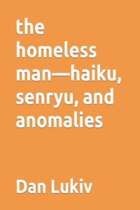homeless man-haiku, senryu, and anomalies