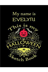 My name is EVELYN This is my HALLOWEEN Sketch Book
