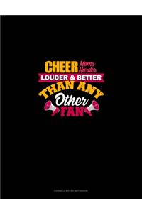 Cheer Moms Cheer Harder Louder & Better Than Any Other Fan