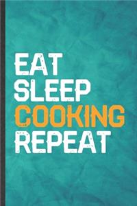 Eat Sleep Cooking Repeat