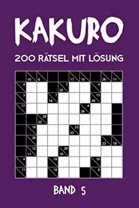 Kakuro 200 Rätsel mit Lösung Band 5