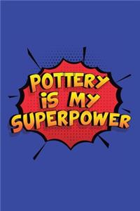 Pottery Is My Superpower