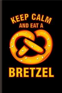 Keep Calm and eat a Bretzel