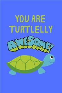 You Are Turtlelly Awesome