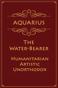 Aquarius - The Water-Bearer (Humanitarian, Artistic, Unorthodox)