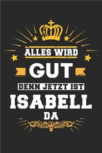 Alles wird gut denn jetzt ist Isabell da